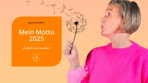 Mein Motto 2025 – einfach mal machen