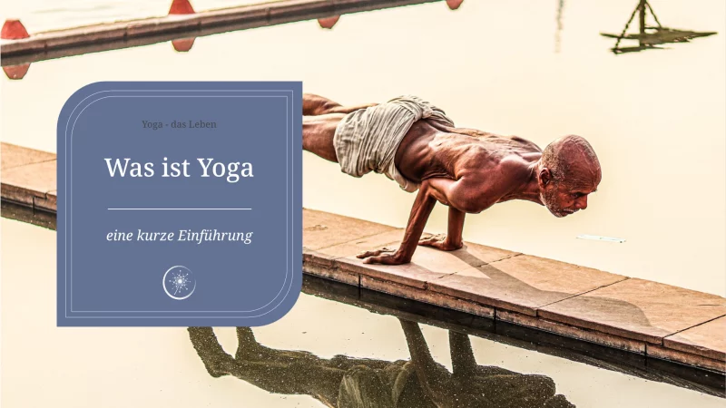 Wer oder was ist eigentlich dieser Yoga?