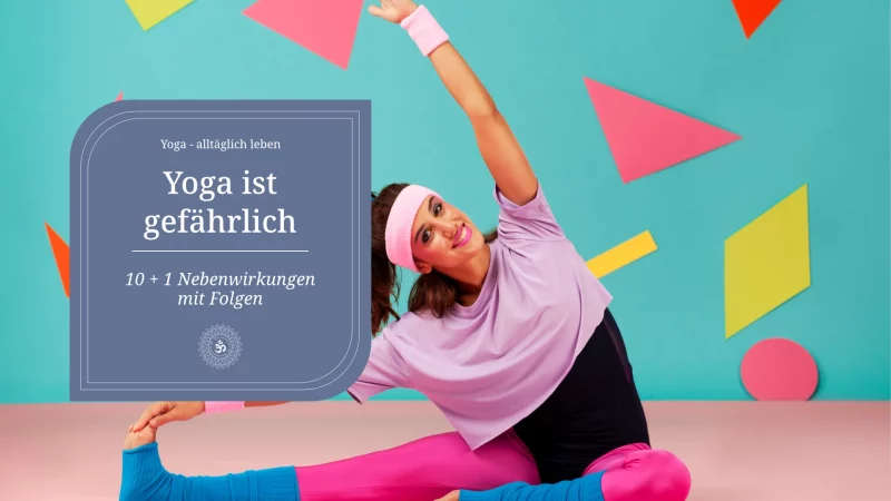 Yoga ist gefährlich