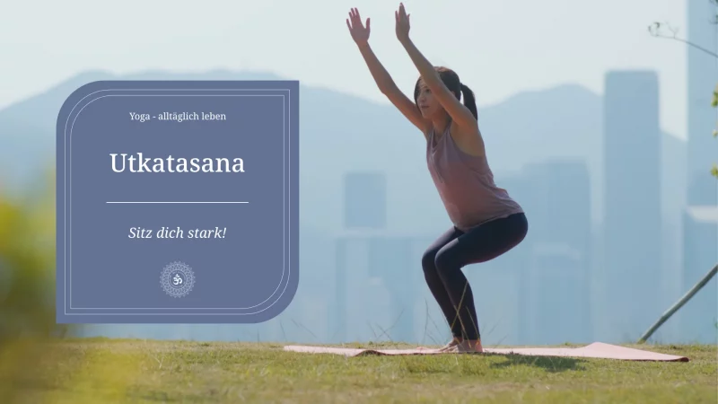 Utkatasana: Sitz dich stark!