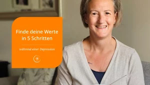 5 Schritte, um deine Werte in der Depression zu finden