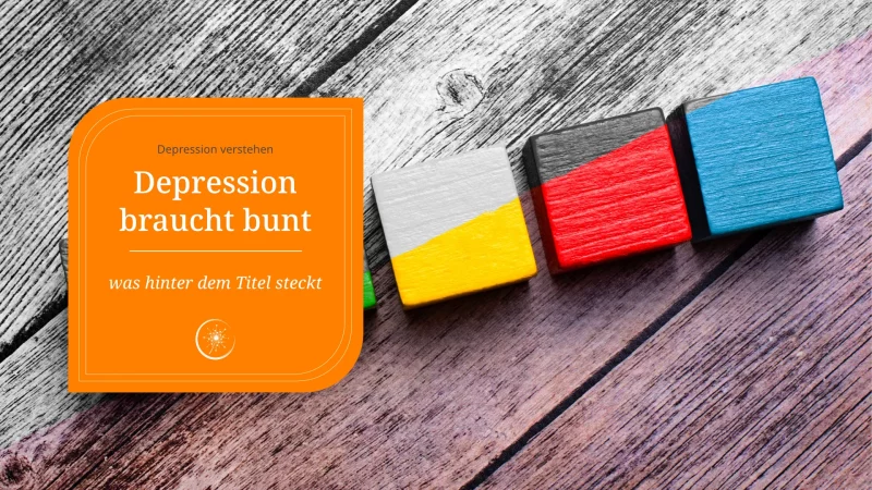 Mein Blog „Depression braucht bunt“ – was hinter dem Titel steckt