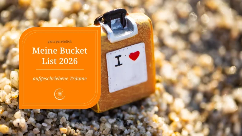 Meine Bucket List – ein mutiges Lebensbuffet voller Träume