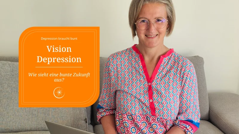 Vision Depression: Wie sieht eine bunte Zukunft aus?